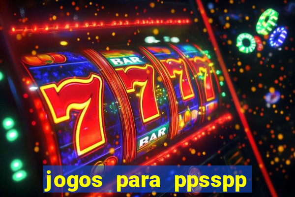 jogos para ppsspp download android